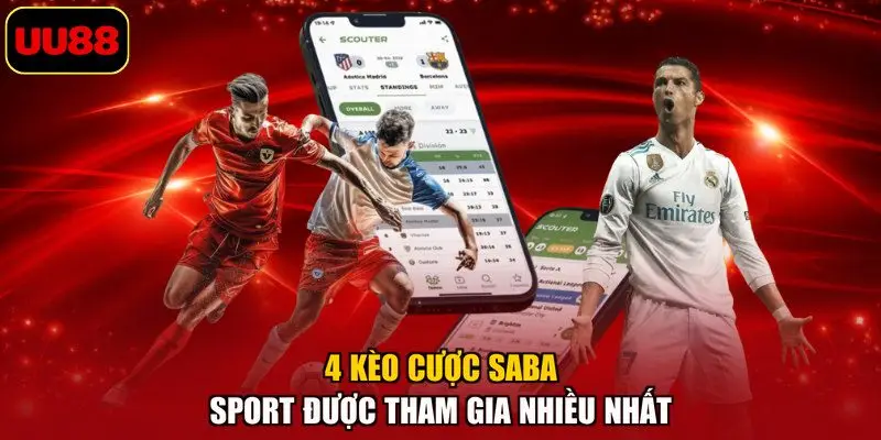 4 kèo cược SABA Sport được tham gia nhiều nhất
