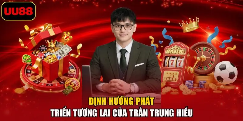Định hướng phát triển tương lai của Trần Trung Hiếu